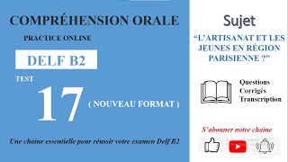 DELF B2  Compréhension oraleNouveau Format Test 17  L’ARTISANAT ET LES JEUNES [upl. by Boylan111]