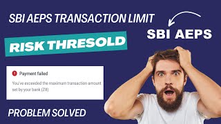 SBI Aeps Transaction limit exceeded  SBI Aeps Transaction limit  Risk Threshold [upl. by Landel]