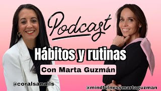 Hábitos y rutinas con Marta Guzmán  Ep 10 Podcast [upl. by Ahsekad851]