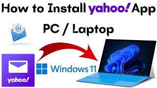 How to Install Yahoo Mail App for Windows 11  How to Add Yahoo App on PC 2023 [upl. by Meg]