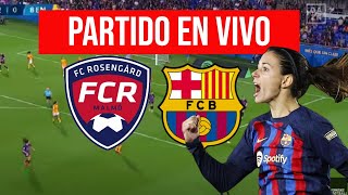 ROSENGARD vs BARCELONA FEMENINO EN DIRECTO WOMENS CHAMPIONS LEAGUE [upl. by Hanfurd]