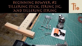 Beginning Bowyer 2  Tillering Stick String Jig and Tillering String [upl. by Argile]