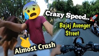 Almost Ye Gaye Ganda Wala crash Kara deti🥵🤏  Bajaj Avenger Street Full Power🚀💯 [upl. by Babbie]