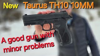 New Taurus TH10 10MM A good gun with minor problems [upl. by Perlie]