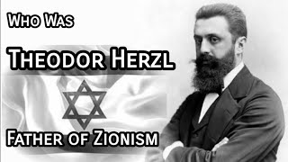 History of Theodor Herzl The Founder of Modern Zionism [upl. by Timrek547]