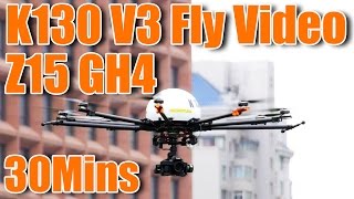 K130 V3 30mins Fly Video GH4 footage included [upl. by Kwei]