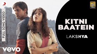 Kitni Baatein Full Video  LakshyaHrithik PreityHariharanSadhana Sargam [upl. by Kieran]