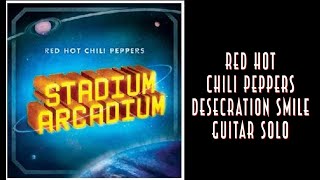 Red Hot Chili Peppers Desecration Smile Guitar Solo [upl. by Ylime806]