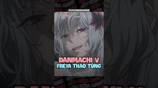 Danmachi Mùa 5 Freya siêu quyến rũ gocnhinanime anime danmachi danmachiseason5 [upl. by Yrreiht]