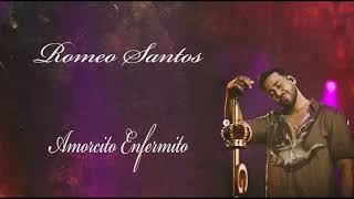 Romeo Santos  Amorcito Enfermito [upl. by Schulein]