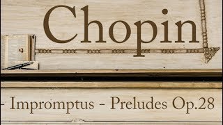 Chopin Ballades  Impromptus  Preludes Op28 [upl. by Ahsienet]