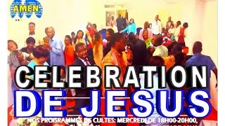 CÉLÉBRATION DE JÉSUS AU MINISTÈRE AMEN [upl. by Aremaj]