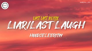 HoodCelebrityy  LiarLast Laugh  Last Last Remix  Lyrics [upl. by Biagio]