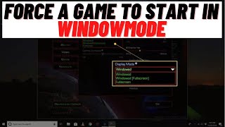 How to Force a Game to Start in WindowMode [upl. by Kanya]