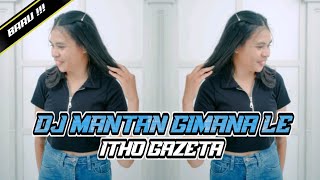 DJ MANTAN GIMANA LEITHO GAZETANWW [upl. by Anaya407]