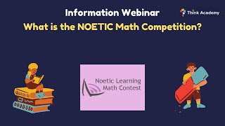 Think Academy What is the NOETIC Math Competition [upl. by Neerroc]