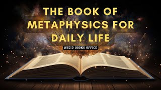 The Book Of Metaphysics For Daily Life  Audiobook [upl. by Lotson]