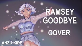 GOODBYE  RAMSEY VOCAL COVER ARCANE │ ANZU KIDE [upl. by Haldis]