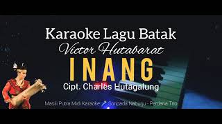 KARAOKE LAGU BATAK INANG  VICTOR HUTABARAT [upl. by Joscelin192]