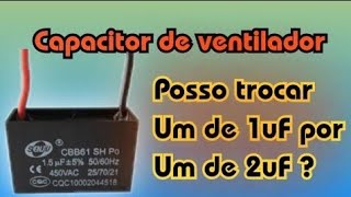 Capacitor de Ventilador Posso Substituir por um diferente [upl. by Gleda808]