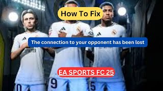 How to Fix quotThe Connection to Your Opponent Has Been Lostquot in EA SPORTS FC 25 [upl. by Mail]