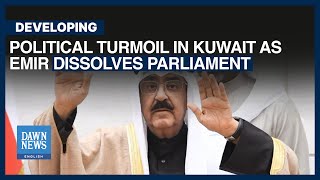 Political Turmoil in Kuwait as Emir Dissolves Parliament  Dawn News English [upl. by Dijam]