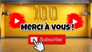 100 Abonnés  Merci à Tous [upl. by Rust280]