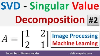 2 SVD  Singular Value Decomposition  Dimensionality Reduction  Solved Example by Mahesh Huddar [upl. by Atteragram32]