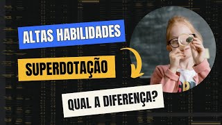 Qual a Diferença de Altas Habilidades e Superdotação [upl. by Capps]