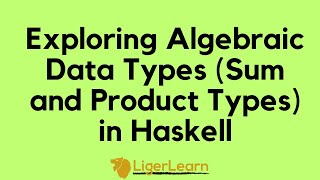 Exploring Algebraic Data Types in Haskell [upl. by Adkins394]