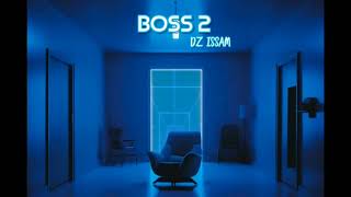 DZ ISSAM  BOSS 2  Officiel Audio [upl. by Inalaek439]