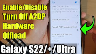 Galaxy S22S22Ultra How to EnableDisable Turn Off A2DP Hardware Offload [upl. by Asirahc]