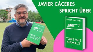 Javier Cáceres über sein Buch »Tore wie gemalt« [upl. by Aloel726]