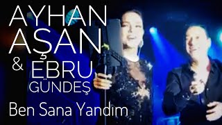 EBRU GÜNDEŞ amp AYHAN AŞAN  BEN SANA YANDIM Canlı Performans [upl. by Ginny606]