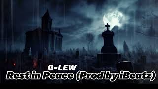 GLew  Rest in Peace Official Audio prod by iBeatz [upl. by Almap409]