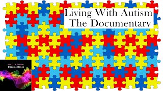 Living With Autism  The Documentary [upl. by Eslud929]