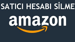 Amazon Satıcı Hesabı Silme [upl. by Seidel]