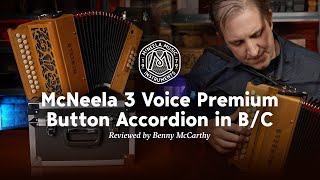 Benny McCarthy reviews the McNeela 3 Voice Premium Button Accordion in key of BC [upl. by Donelu]