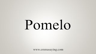 How To Say Pomelo [upl. by Eenaej200]