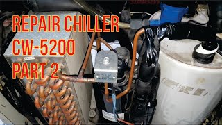 Repair Chiller CW 5200 Part 2 [upl. by Elisee921]