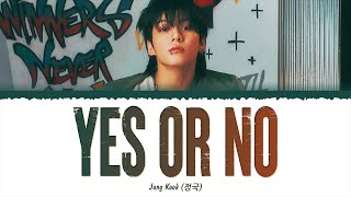 Jungkook 정국  Yes or No 1 HOUR LOOP Lyrics  1시간 가사 [upl. by Serg680]