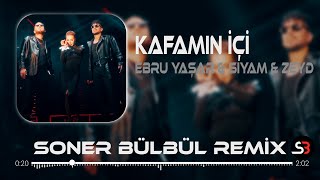 Ebru Yaşar amp Siyam amp ZeydKafamın İçi  Soner Bülbül Remix  Kafamın içi alev alev Hadi beni durdur [upl. by Reywas]