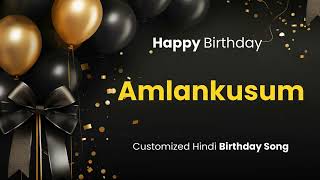 Happy Birthday quotAMLANKUSUM quot  Customized Birthday Song  In Hindi [upl. by Llerrehc]