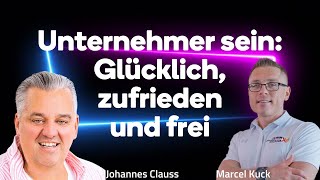 Johannes Clauss  Unternehmer sein Glücklich zufrieden und frei [upl. by Yrek]