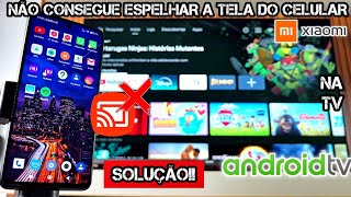 NÃO CONSIGO ESPELHAR A TELA DO CELULAR XIAOMI NA TV ANDROID COMO RESOLVER [upl. by Lance]