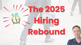 2025 Hiring Rebound 3 Trends Every Job Seeker Should Watch [upl. by Regni]