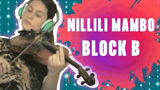 NILLILI MAMBO Block B Violin Cover by ucanshine89 [upl. by Dez]