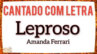 Leproso  cantado letra  Amanda Ferrari [upl. by O'Meara]