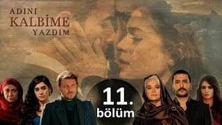 Adını Kalbime Yazdım  11 Bölüm [upl. by Rome]