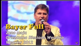 Bayer Full  Żono moja LIVE Orientalna Biesiada Weselna  Węgrów 2012 [upl. by Ssilb]